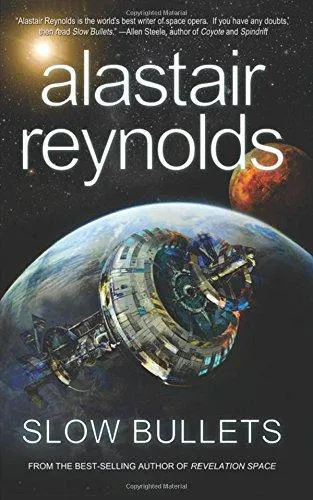 Alastair Reynolds: Slow Bullets