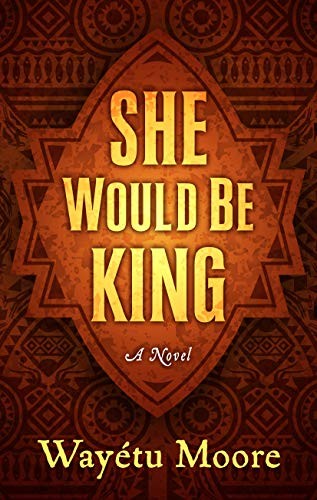 Wayetu Moore: She Would Be King: A Novel (Thorndike Press Large Print Basic Series) (2019, Thorndike Press Large Print)