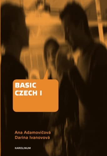Ana Adamovicova, Darina Ivanovova: Basic Czech I (2014, Karolinum Press, Karolinum Press, Charles University)