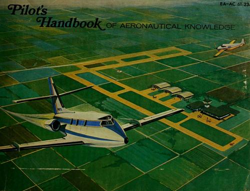 United States. Flight Standards Service.: Pilot's handbook of aeronautical knowledge (1971, For sale by the Aviation Maintenance Foundation)