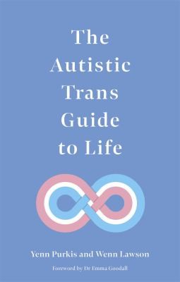 Yenn Purkis, Wenn Lawson: Autistic Trans Guide to Life (2021, Kingsley Publishers, Jessica)