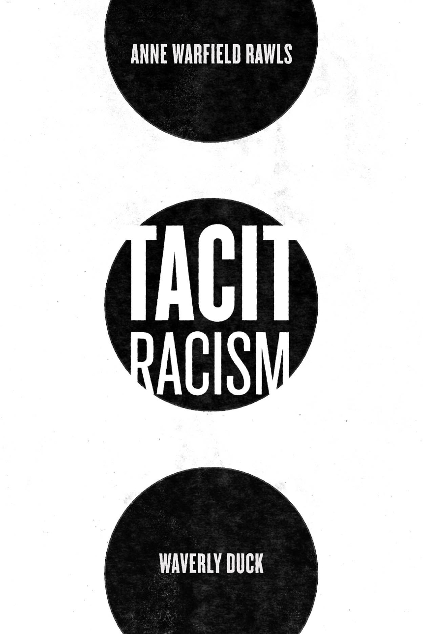 Anne Rawls, Waverly Duck: Tacit Racism (2020, University of Chicago Press)