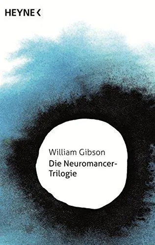 William F. Gibson: Die Neuromancer-Trilogie (German language, 2015, Heyne Verlag)