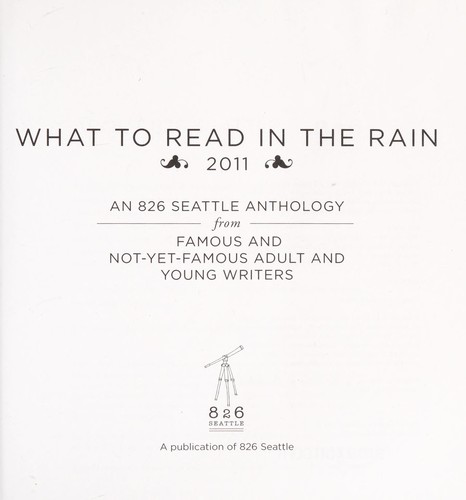 826 Seattle (Organization): What to read in the rain, 2011 (2010, 826 Seattle)