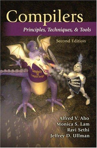 Alfred V. Aho, Jeffrey D. Ullman, Monica S. Lam, Ravi Sethi: Compilers (Hardcover, 2006, Addison Wesley)