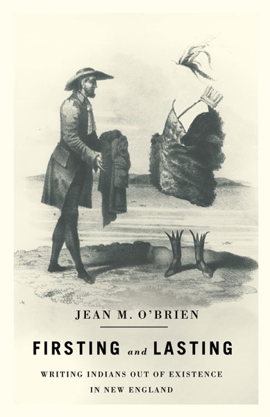 Jean M. O'Brien: Firsting and Lasting (2010, University of Minnesota Press)
