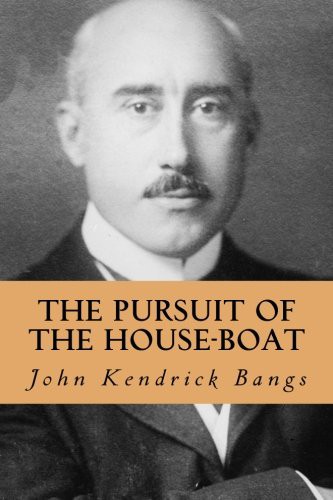 Yordi Abreu, John Kendrick Bangs: The Pursuit of the House-Boat (Paperback, Createspace Independent Publishing Platform, CreateSpace Independent Publishing Platform)