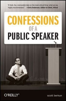 Confessions of a public speaker (2010, O'Reilly)