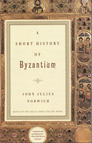 John Julius Norwich: A short history of Byzantium (1997)