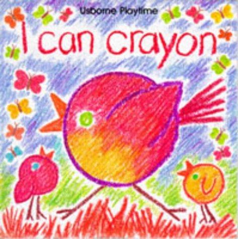 Ray Gibson: I Can Crayon (Usborne Playtime) (Paperback, 1997, Usborne Books)