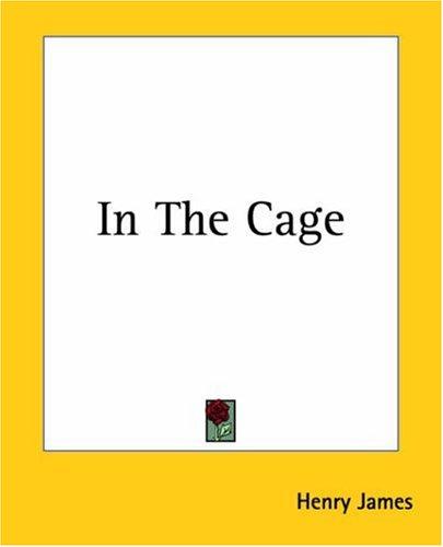 Henry James: In The Cage (Paperback, Kessinger Publishing)