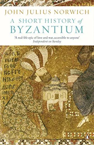 John Julius Norwich: A Short History of Byzantium (2013)