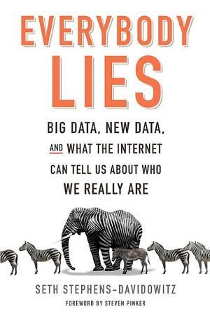 Everybody lies : big data, new data, and what the Internet can tell us about who we really are (2017)