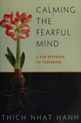 Thích Nhất Hạnh: Calming the fearful mind (Paperback, 2005, Parallax Press)