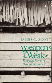 Weapons of the weak (1985, Yale University Press)