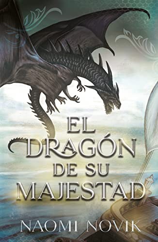 Naomi Novik, Naomi Novik, José Miguel Pallarés Sanmiguel: El dragón de Su Majestad (Paperback, Umbriel)