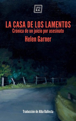 Helen Garner: La casa de los lamentos (Spanish language, 2018, Libros del K.O.)