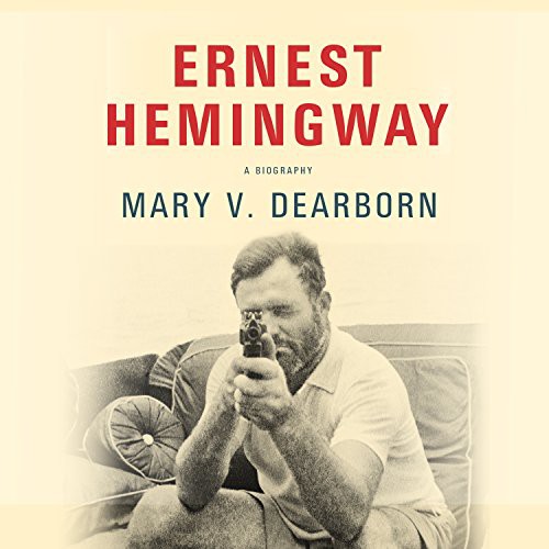 Tanya Eby, Mary V. Dearborn: Ernest Hemingway (AudiobookFormat, HighBridge Audio)
