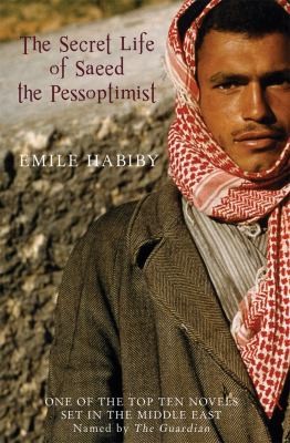 Imil Habibi: The Secret Life Of Saeed The Pessoptimist (2010, Arabia Books)