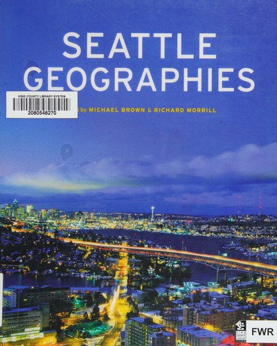 Michael Brown, Richard L. Morrill: Seattle geographies (2011, University of Washington Press)