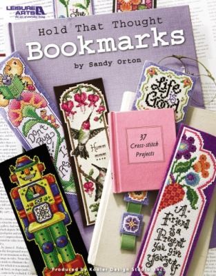 Sandy Orton: Hold That Thought Bookmarks 37 Crossstitch Projects (2008, Leisure Arts)
