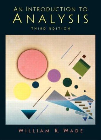 W. R. Wade: An introduction to analysis (2004, Pearson Education)