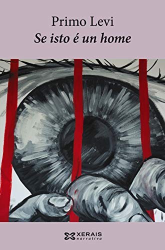 Primo Levi, Xoán Manuel Garrido Vilariño: Se isto é un home (Paperback, Edicións Xerais, Xerais)