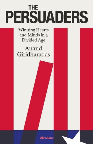 Anand Giridharadas: Persuasion (2022, Penguin Books, Limited)