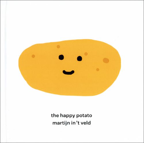 Martijn in ‘t Veld: The Happy Potato (Hardcover, Happy Potato Press)