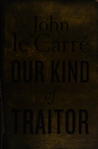 John le Carré: Our Kind of Traitor (2010, Viking Press)