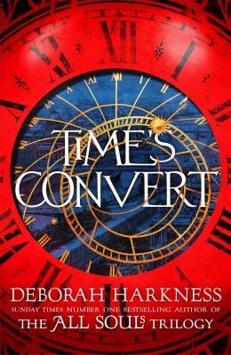 Deborah E. Harkness: Time's Convert (2019, Headline Publishing Group)
