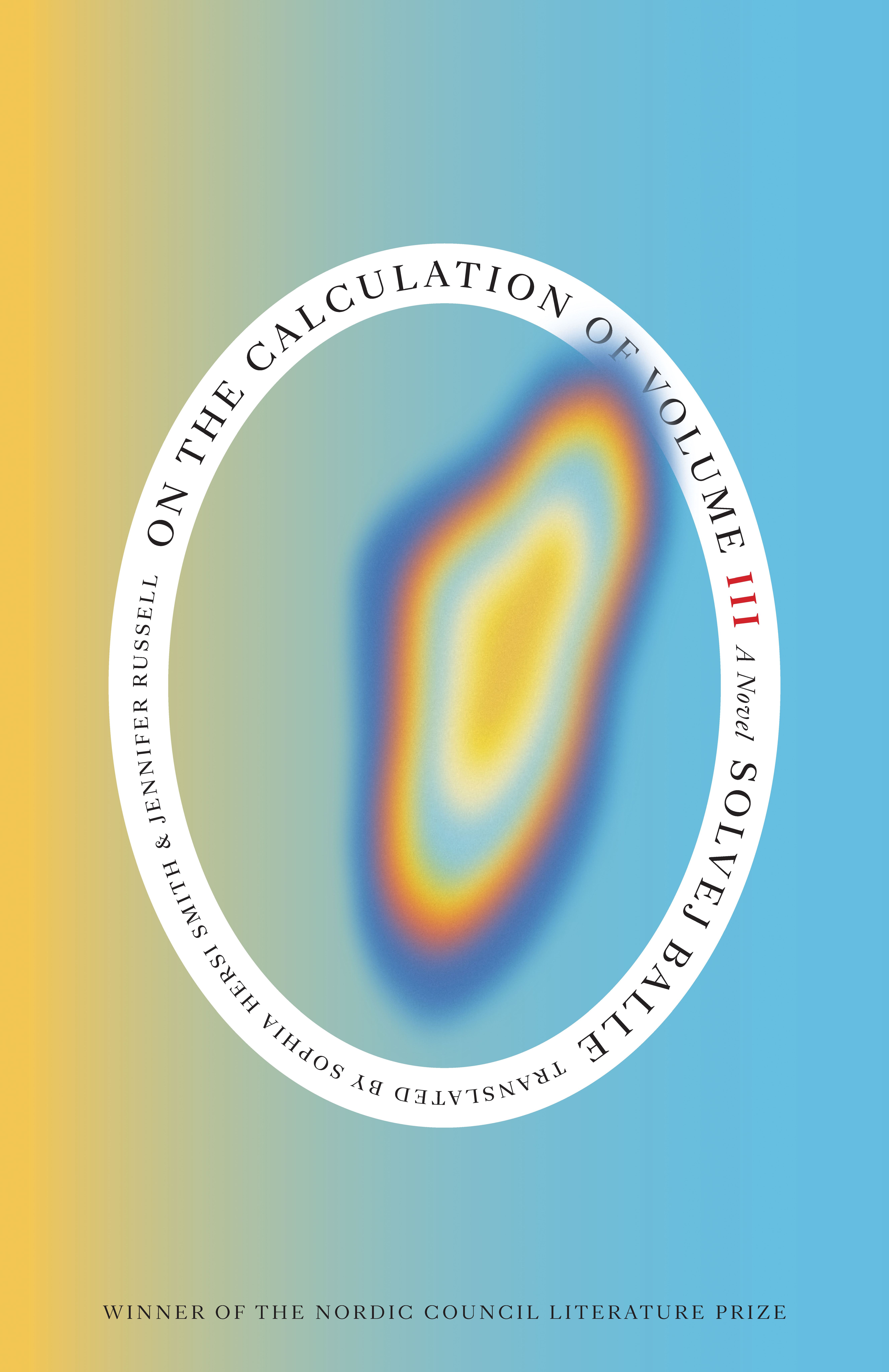 Solvej Balle, Sophia Hersi Smith, Jennifer Russell: On the Calculation of Volume (Book III) (2025, New Directions)