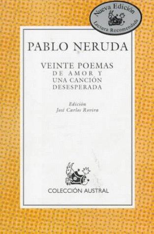 Pablo Neruda: Veinte poemas de amor y una canción desesperada (Spanish language, 1997, Editorial Espasa Calpe)