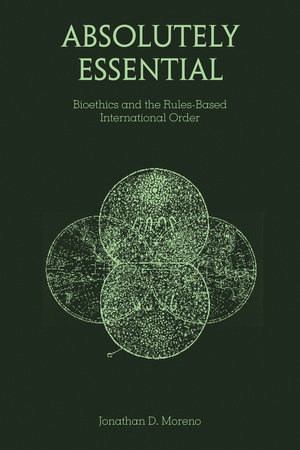 Jonathan D. Moreno: Absolutely Essential (2025, The MIT Press)