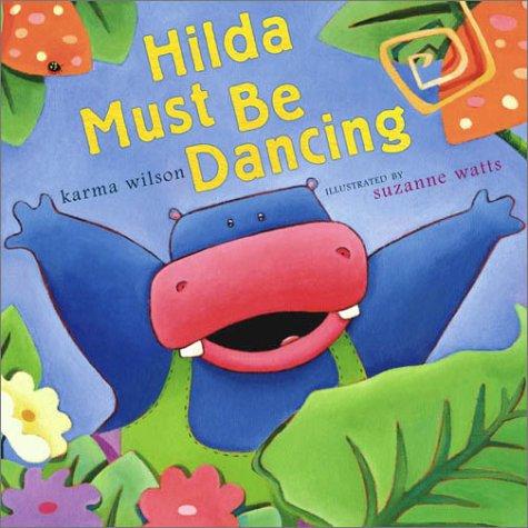 Karma Wilson: Hilda must be dancing (2004, Margaret K. McElderry Books)