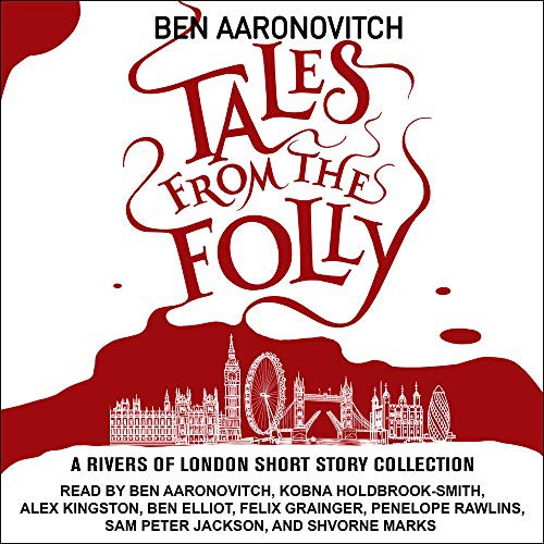 Ben Aaronovitch, Penelope Rawlins, Ben Elliot, Charlaine Harris, Kobna Holdbrook-Smith, Alex Kingston, Shvorne Marks, Sam Peter Jackson, Felix Grainger: Tales from the Folly (AudiobookFormat, Tantor Audio)