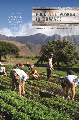 Aya Hirata Kimura, Krisnawati Suryanata, Kem Lowry: Food and Power in Hawai'i (2016, University of Hawaii Press)
