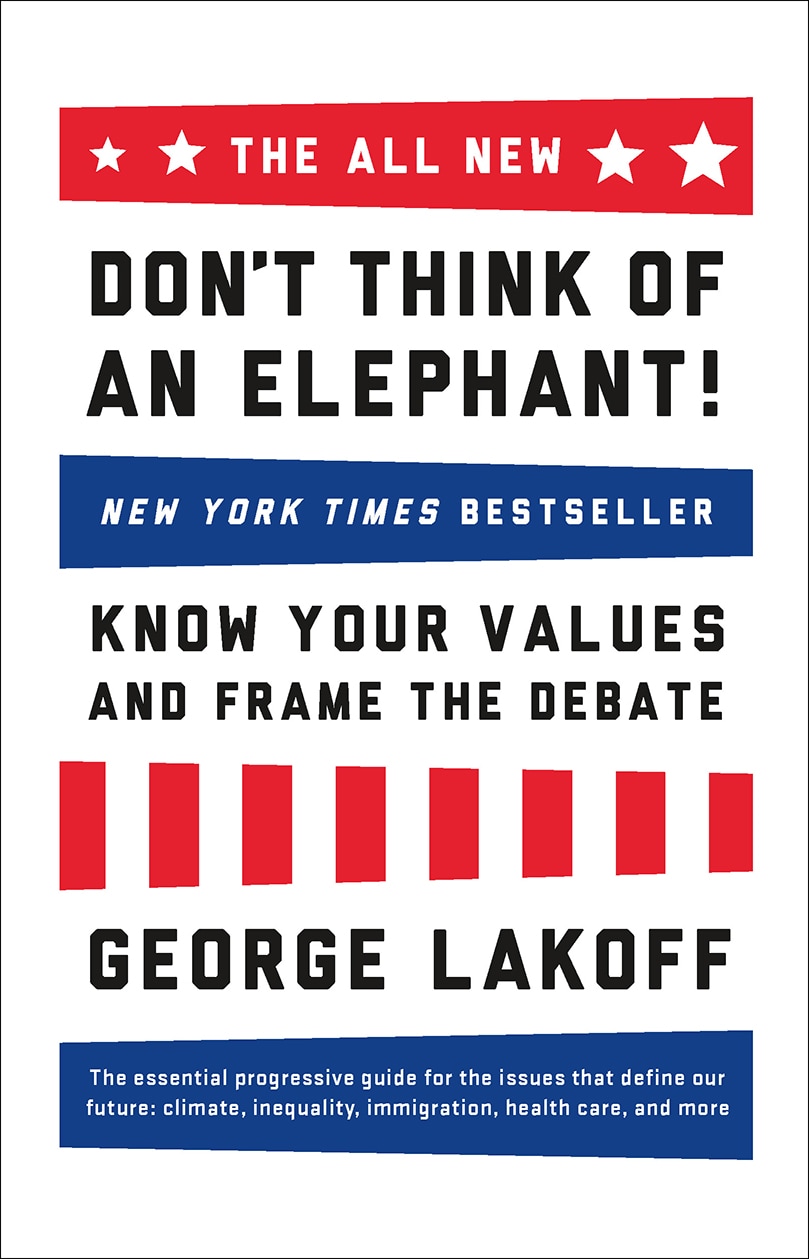George Lakoff: The All New Don't Think of an Elephant! (2014, Chelsea Green Publishing)