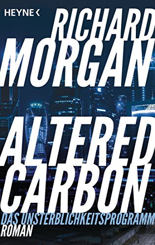 Richard Morgan: Altered Carbon (Paperback, German language, 2017, Heyne Verlag)