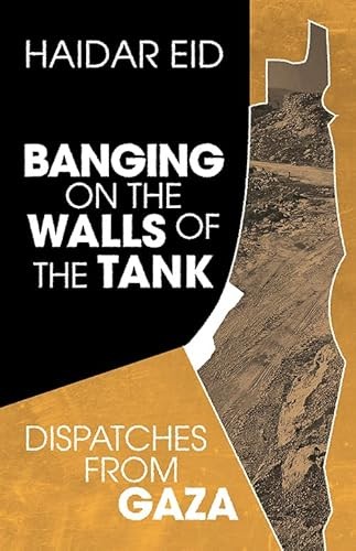 Haidar Eid: Banging on the Walls of the Tank (Paperback, Between the Lines)