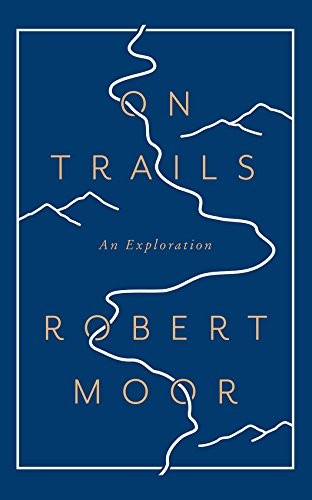 Robert Moor - undifferentiated: On Trails: An Exploration (Simon & Schuster)