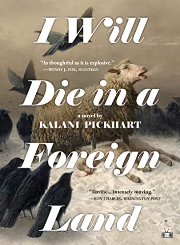 Kalani Pickhart: I Will Die in a Foreign Land (2022, Two Dollar Radio)