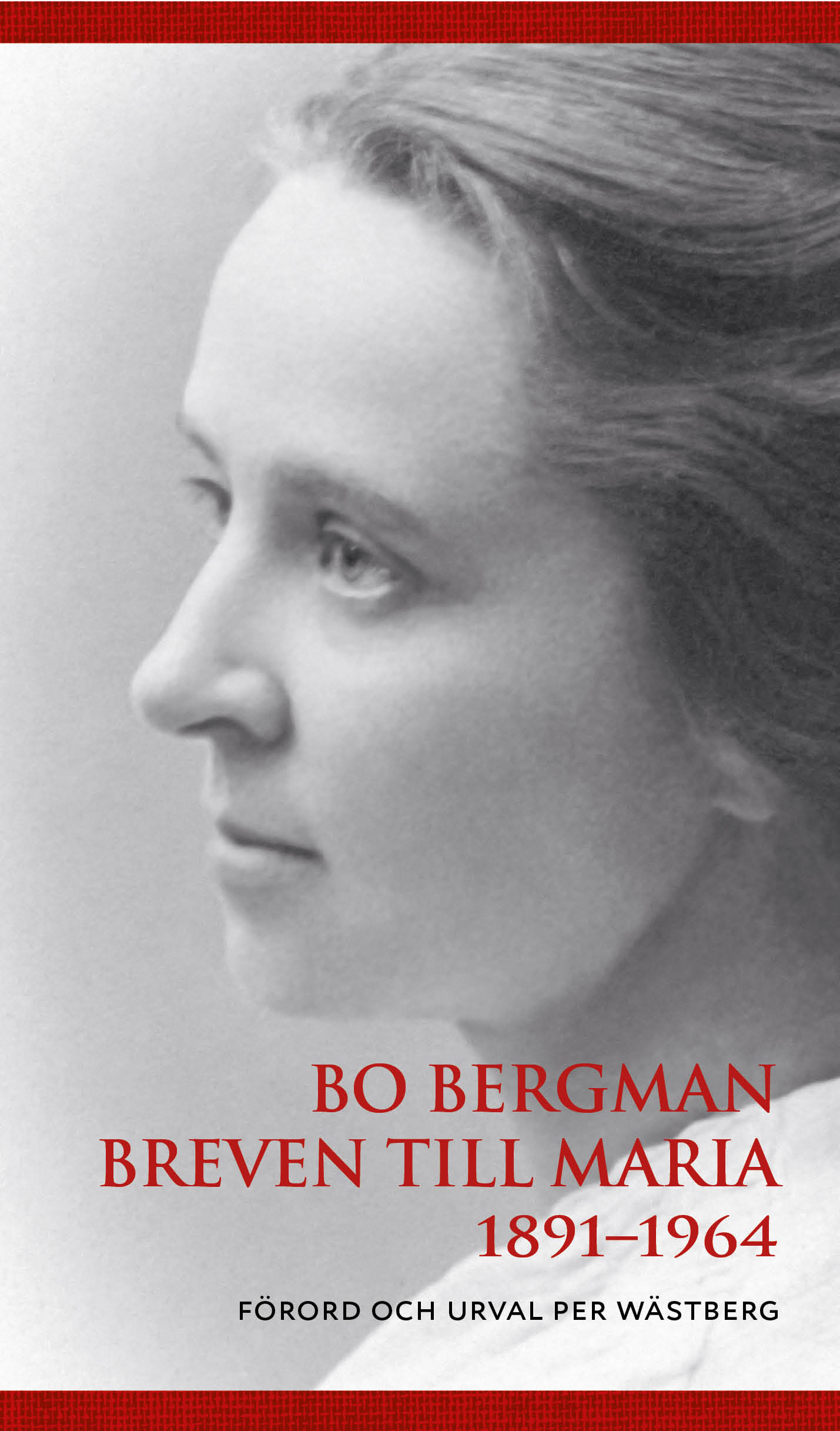 Bo Bergman: Breven till Maria: 1891-1964 (Hardcover, swedish language, Svenska Akademien)