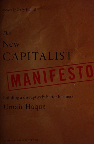 The new capitalist manifesto (2011, Harvard Business Press)