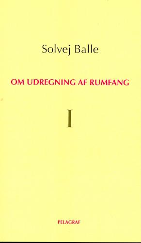 Solvej Balle: Om udregning af rumfang I (Danish language)