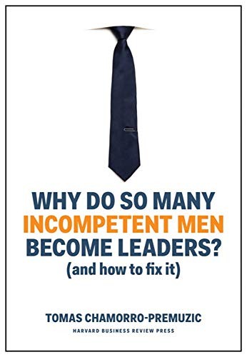 Why Do So Many Incompetent Men Become Leaders? (Hardcover, 2019, Harvard Business Review Press)