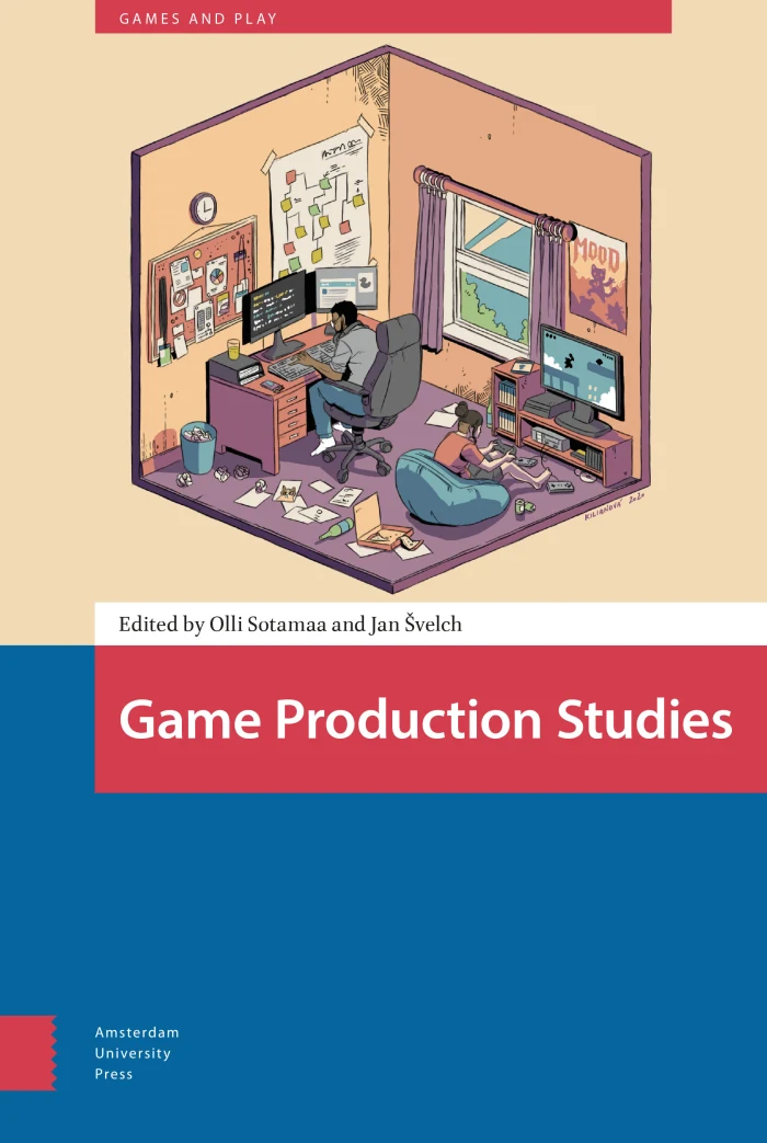 Olli Sotamaa, Jan Svelch: Game Production Studies (Hardcover, 2021, Amsterdam University Press)
