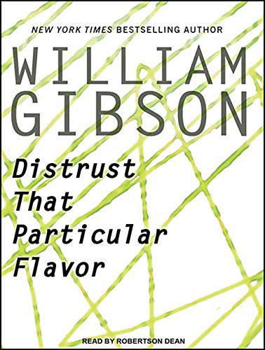 William Gibson, Robertson Dean: Distrust That Particular Flavor (AudiobookFormat, Tantor Audio)