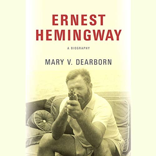 Mary V. Dearborn: Ernest Hemingway (AudiobookFormat, Highbridge Audio and Blackstone Publishing)