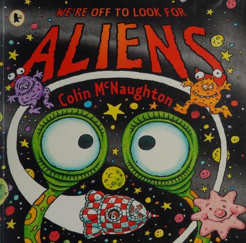 We're off to look for aliens (2007, Walker Books)